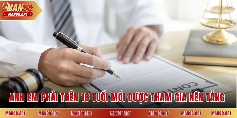 Anh em phải trên 18 tuổi mới được tham gia nền tảng