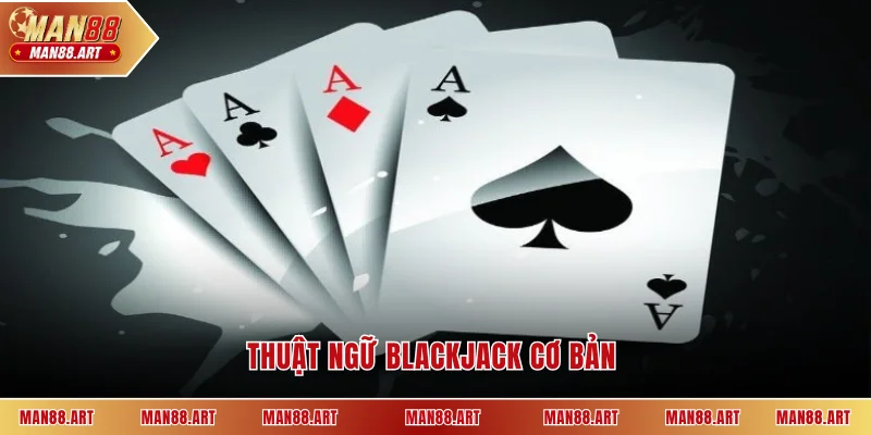 Thuật ngữ Blackjack cơ bản