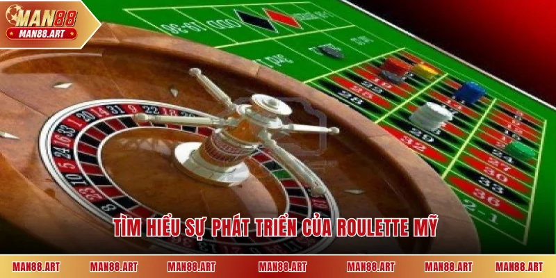 Tìm hiểu sự phát triển của Roulette Mỹ 